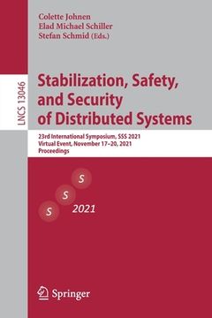 portada Stabilization, Safety, and Security of Distributed Systems: 23rd International Symposium, SSS 2021, Virtual Event, November 17-20, 2021, Proceedings (en Inglés)