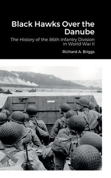 portada Black Hawks Over the Danube: The History of the 86th Infantry Division in World War II (in English)