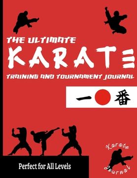 portada The Ultimate Karate Training and Tournament Journal: Record and Track Your Training, Tournament and Year Performance: Perfect for Kids and Teen's: Jou 