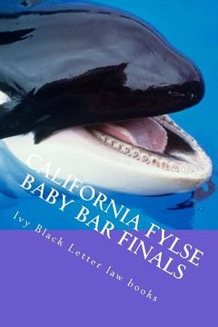 portada California FYLSE Baby Bar Finals: Big Rests Baby Bar Method - aspire to have a model baby bar examination