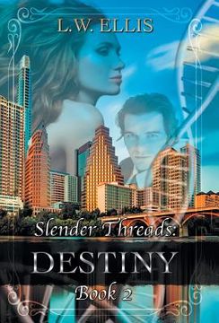 portada Slender Threads: Destiny: Book 2 in the Slender Threads Series (en Inglés)