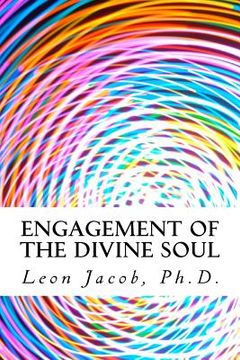 portada Engagement of the Divine Soul: How to Use Your Mind to Lead an Inspired Life of Excellence and Happiness (en Inglés)