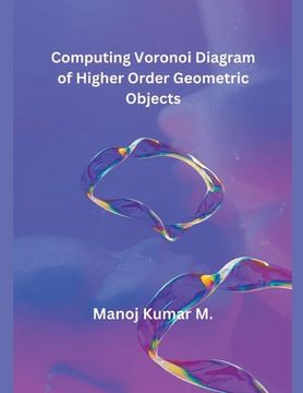 portada Computing Voronoi Diagram of Higher Order Geometric Objects (en Inglés)