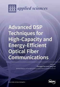 portada Advanced DSP Techniques for High-Capacity and Energy-Efficient Optical Fiber Communications (en Inglés)