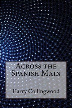 portada Across the Spanish Main (in English)