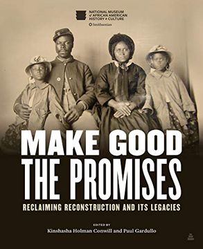 portada Make Good the Promises: Reclaiming Reconstruction and its Legacies 