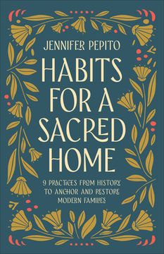 portada Habits for a Sacred Home: 9 Practices from History to Anchor and Restore Modern Families (in English)
