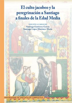 portada El Culto Jacobeo y la Peregrinación a Santiago a Finales de la Edad Media (in Spanish)