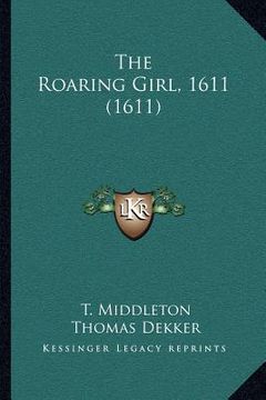 portada the roaring girl, 1611 (1611) (en Inglés)
