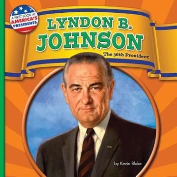 Lyndon B. Johnson (First Look at America's Presidents)