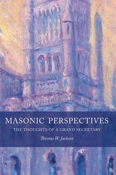 portada Masonic Perspectives: The Thoughts of a Grand Secretary (en Inglés)