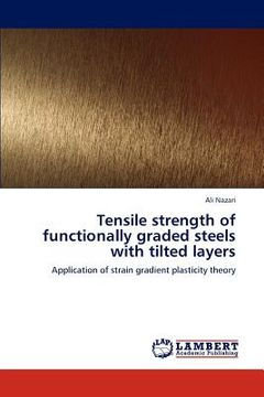 portada tensile strength of functionally graded steels with tilted layers (in English)