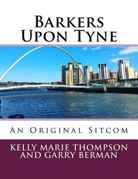 portada Barkers Upon Tyne: An Original Sitcom (en Inglés)