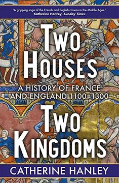 portada Two Houses, two Kingdoms: A History of France and England, 1100–1300 