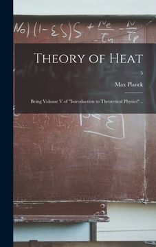 portada Theory of Heat; Being Volume V of "Introduction to Theoretical Physics" ..; 5 (en Inglés)