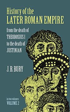 portada History of the Later Roman Empire: From the Death of Theodosius i to the Death of Justinian (Volume 2) (en Inglés)