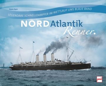 portada Nordatlantikrenner Legendäre Schnelldampfer im Wettlauf ums Blaue Band