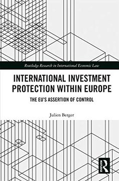 portada International Investment Protection Within Europe: The Eu'S Assertion of Control (Routledge Research in International Economic Law) 