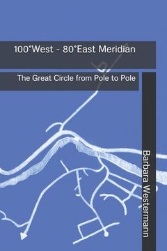 portada 100° West - 80° East Meridian: The Great Circle from Pole to Pole