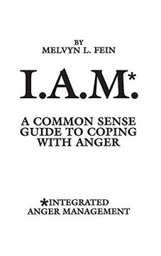 portada I. A. M. *: A Common Sense Guide to Coping With Anger (in English)