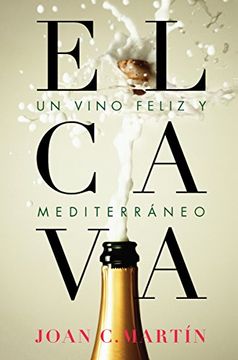 portada EL CAVA, UN VINO FELIZ Y MEDITERRÁNEO (in Spanish)