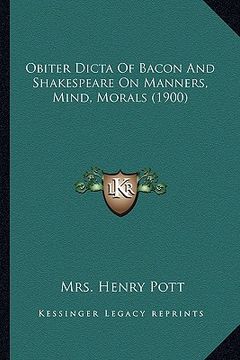 portada obiter dicta of bacon and shakespeare on manners, mind, morals (1900) (in English)