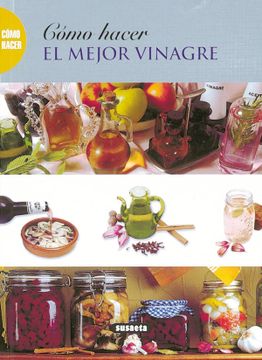 portada Cómo Hacer el Mejor Vinagre (in Spanish)