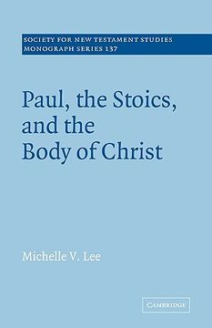 portada Paul, the Stoics, and the Body of Christ (Society for new Testament Studies Monograph Series) 