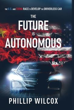 portada The Future is Autonomous: The US and China Race to Develop the Driverless Car
