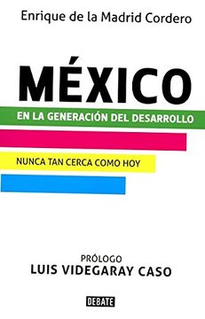 portada México en la generación del desarrollo / Mexico in the generation of development: Nunca Tan Cercano Como Hoy / Never As Close As Today