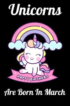 portada Unicorns Are Born In March: Happy Unicorn Birthday (en Inglés)