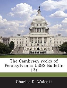 portada The Cambrian Rocks of Pennsylvania: Usgs Bulletin 134 (en Inglés)
