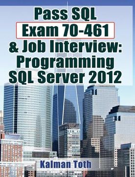 portada pass sql exam 70-461 & job interview: programming sql server 2012 (en Inglés)