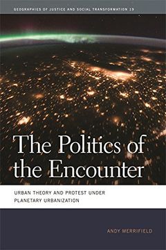 portada The Politics of the Encounter: Urban Theory and Protest Under Planetary Urbanization (en Inglés)