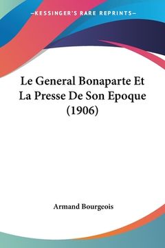 portada Le General Bonaparte Et La Presse De Son Epoque (1906) (in French)