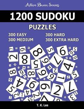 portada 1,200 Sudoku Puzzles. 300 Easy, 300 Medium, 300 Hard and 300 Extra Hard: Active Brain Series Book (en Inglés)