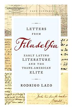 portada Letters From Filadelfia: Early Latino Literature and the Trans-American Elite (Writing the Early Americas) (en Inglés)