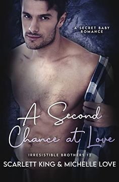 portada A Second Chance at Love: A Secret Baby Romance (Irresistible Brothers) 