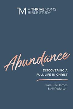 portada Abundance: Discovering a Full Life in Christ (a Thrive Moms Bible Study) (en Inglés)
