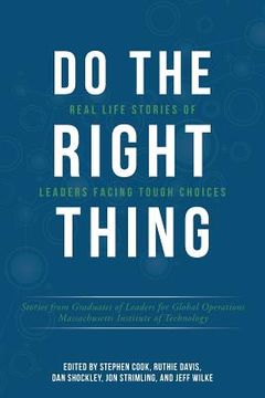 portada Do the Right Thing: Real Life Stories of Leaders Facing Tough Choices (en Inglés)