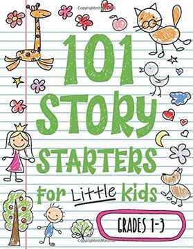 portada 101 Story Starters for Little Kids: Illustrated Writing Prompts to Kick Your Imagination Into High Gear (en Inglés)