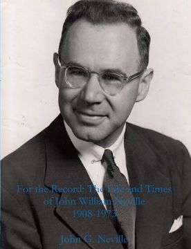 portada For the Record: The Life and Times of John William Neville 1908-1973 (in English)