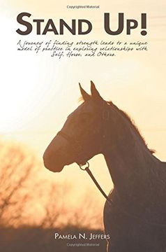portada Stand Up!: A journey of finding strength leads to a unique model of practice in exploring relationships with Self, Horse, and Others.