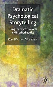 portada Dramatic Psychological Storytelling: Using the Expressive Arts and Psychotheatrics (in English)