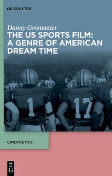 portada The Us Sports Film: A Genre of American Dream Time (en Inglés)