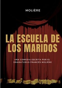 portada La escuela de los maridos: una comedia escrita por el dramaturgo francés Molière