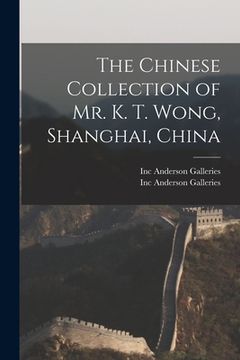 portada The Chinese Collection of Mr. K. T. Wong, Shanghai, China (in English)