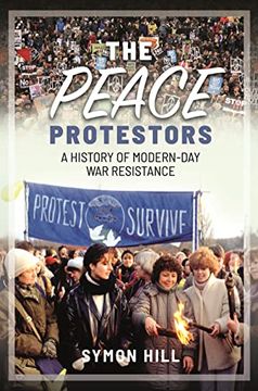 portada The Peace Protestors: A History of Modern-Day war Resistance (en Inglés)