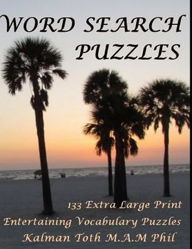 portada Word Search Puzzles: 133 Extra Large Print Entertaining Vocabulary Puzzles (en Inglés)