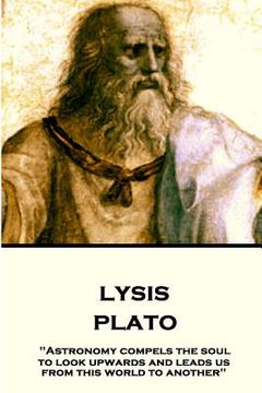 portada Plato - Lysis: "Astronomy compels the soul to look upwards and leads us from this world to another"